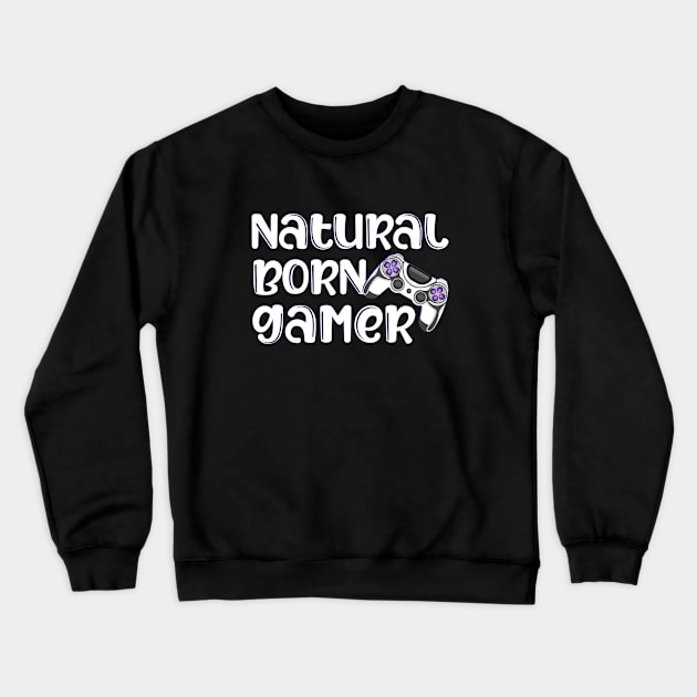 Natural Born Gamer Game Controller Quote Crewneck Sweatshirt by hudoshians and rixxi